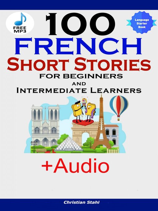 Cover image for 100 French Short Stories for Beginners and Intermediate Learners